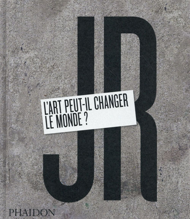 Emprunter JR. L'art peut-il changer le monde ? livre