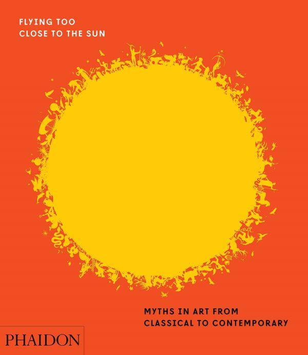 Emprunter FLYING TOO CLOSE TO THE SUN - MYTHS IN ART FROM CLASSICAL TO CONTEMPORARY livre