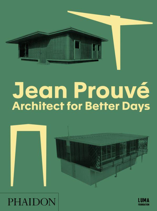 Emprunter JEAN PROUVE, ARCHITECT FOR BETTER DAYS livre