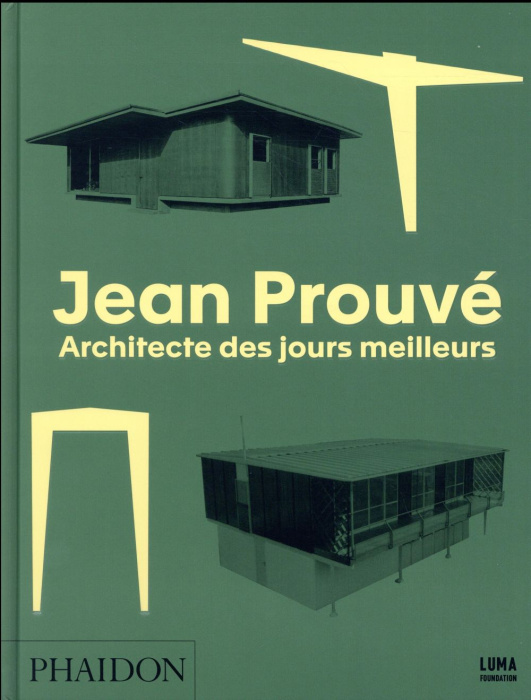 Emprunter Jean Prouvé. Architecte des jours meilleurs livre