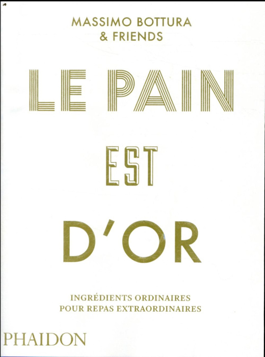 Emprunter Le pain est d'or. Ingrédients ordinaires pour repas extraordinaires livre