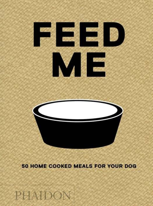 Emprunter FEED ME - 50 HOME COOKED MEALS FOR YOUR DOG livre