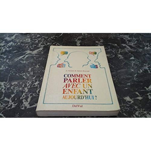 Emprunter COMMENT PARLER AVEC UN ENFANT AUJOURD'HUI. A L'ECOUTE DE JANUSZ KORCZAK. ACTES DU 4E COLLOQUE KORCZA livre