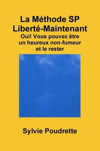 Emprunter La Méthode SP Liberté-Maintenant Oui! Vous pouvez être un heureux non-fumeur et le rester livre