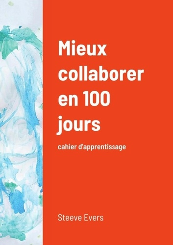 Emprunter Mieux collaborer en 100 jours. Cahier d'apprentissage livre