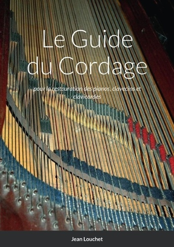 Emprunter Le Guide du Cordage. pour la restauration des pianos, clavecins et clavicordes livre