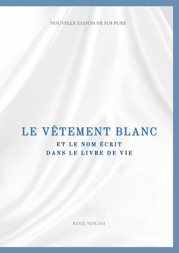 Emprunter Le vêtement blanc et le nom dans le livre de vie livre