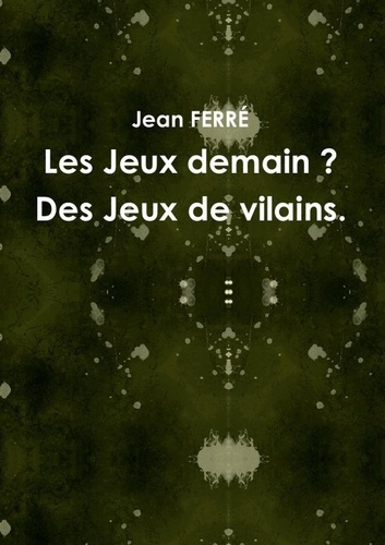 Emprunter Les Jeux demain ? Des Jeux de vilains. livre