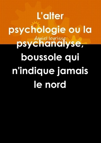Emprunter L'Alter Psychologie Ou La Psychanalyse, Boussole Qui N'Indique Jamais Le Nord livre