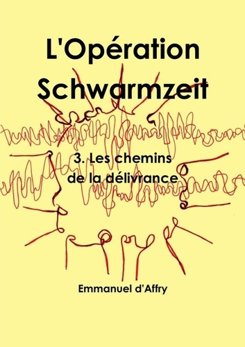 Emprunter L'Opération Schwarmzeit 3. Les chemins de la délivrance livre