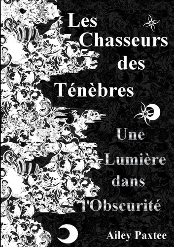 Emprunter Les Chasseurs des Ténèbres: Une lumière dans l'obscurité - Tome 1 livre