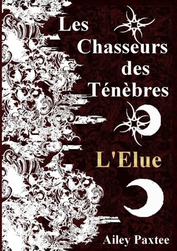 Emprunter Les Chasseurs des Ténèbres : L'Elue - Tome 2 livre