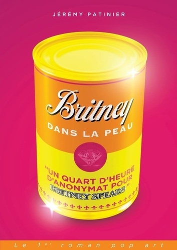 Emprunter Britney Spears Dans La Peau (Un Quart D'Heure D'Anonymat) livre