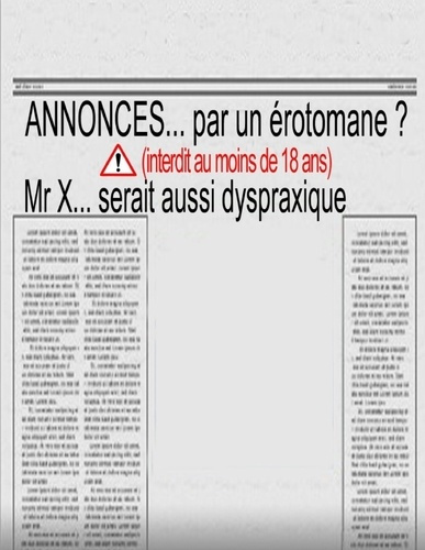 Emprunter Annonce... par un érotomane ? (interdit aux moins de 18 ans). Mr X... serait aussi dyspraxique livre