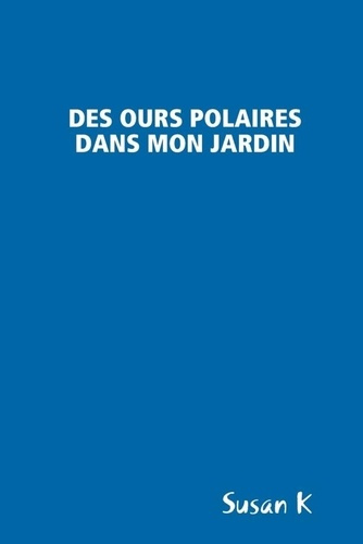Emprunter Des ours polaires dans mon jardin livre