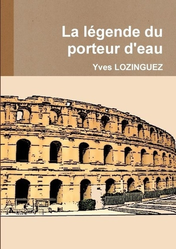 Emprunter La légende du porteur d'eau livre