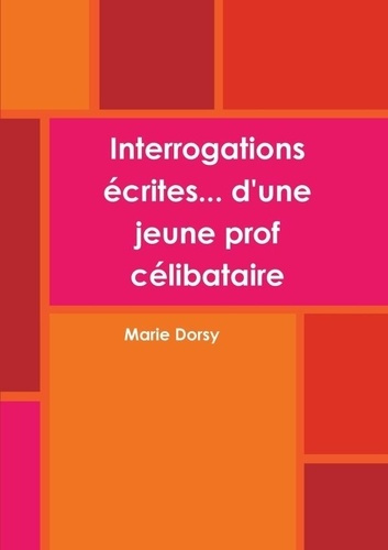 Emprunter Interrogations écrites... d'une jeune prof célibataire livre