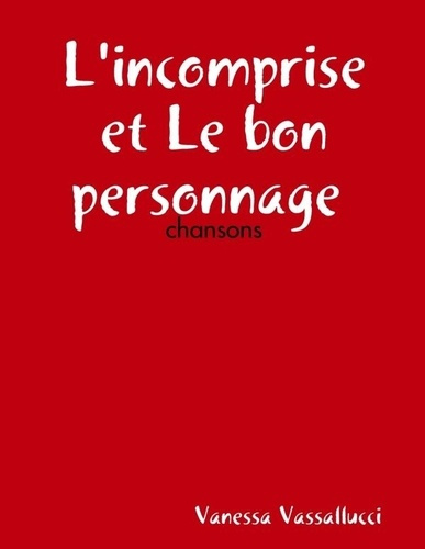 Emprunter L'incomprise et Le bon personnage : chansons livre