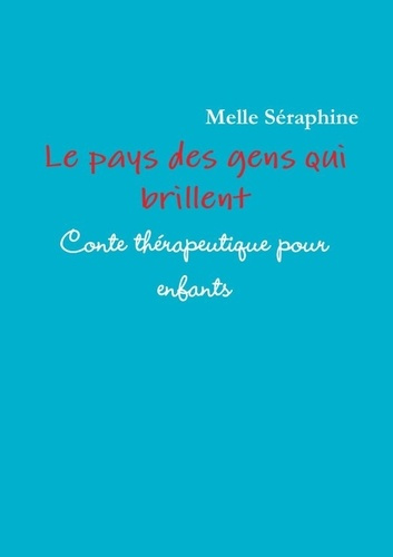 Emprunter Le Pays Des Gens Qui Brillent - Conte Therapeutique Pour Enfants livre