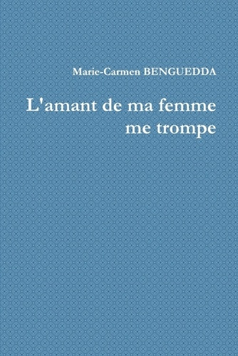 Emprunter L'amant de ma femme me trompe livre