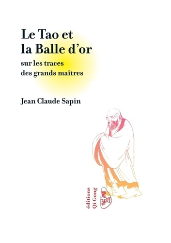 Emprunter Le tao et la balle d'or. Sur les traces des grands maîtres livre