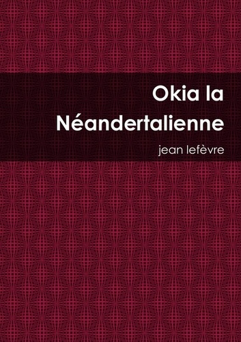 Emprunter Okia la Néandertalienne livre