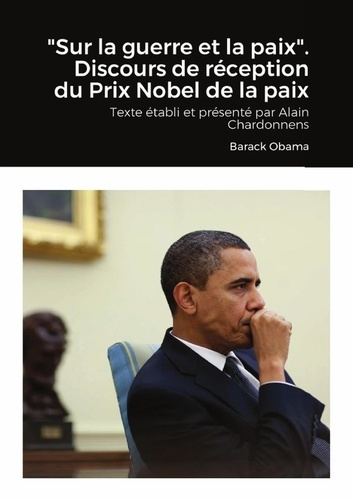 Emprunter Sur la guerre et la paix. Discours de réception du Prix Nobel de la paix. Texte établi et présenté livre