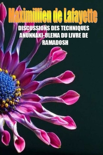 Emprunter DISCUSSIONS DES TECHNIQUES ANUNNAKI-ULEMA DU LIVRE DE RAMADOSH. 3ième édition livre