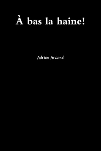 Emprunter A Bas La Haine! livre