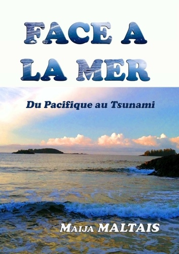 Emprunter Face à la mer, du Pacifique au Tsunami livre