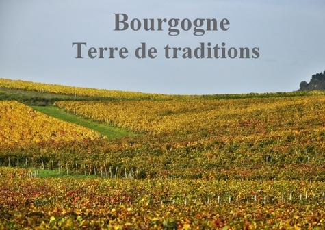 Emprunter BOURGOGNE TERRE DE TRADITIONS LIVRE POSTER DIN A4 HORIZONTAL livre