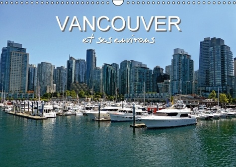 Emprunter Vancouver et ses environs. Découvrez pendant 12 mois la jeune ville de l'espoir et de la nature. Cal livre
