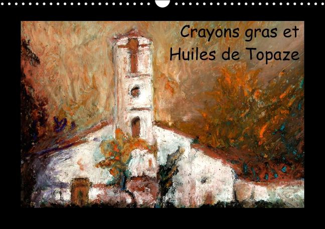 Emprunter Crayons gras et huiles de Topaze. Paysages de campagne aux crayons gras et huiles. Calendrier mural livre