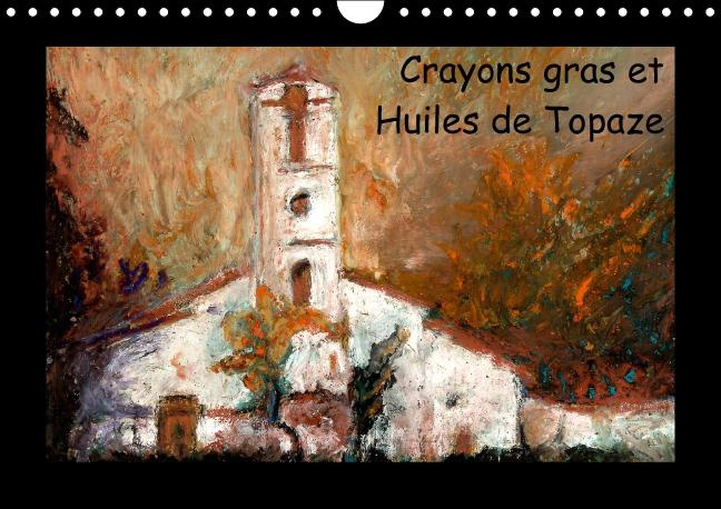 Emprunter Crayons gras et huiles de Topaze. Paysages de campagne aux crayons gras et huiles. Calendrier mural livre