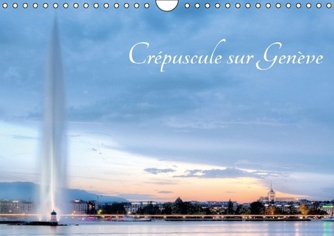 Emprunter CREPUSCULE SUR GENEVE CALENDRIER MURAL 2016 DIN A4 HORIZONTAL livre