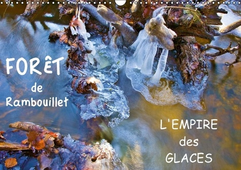 Emprunter FORET DE RAMBOUILLET L EMPIRE DES GLACES CALENDRIER MURAL 2016 DIN A3 HORIZONTAL livre