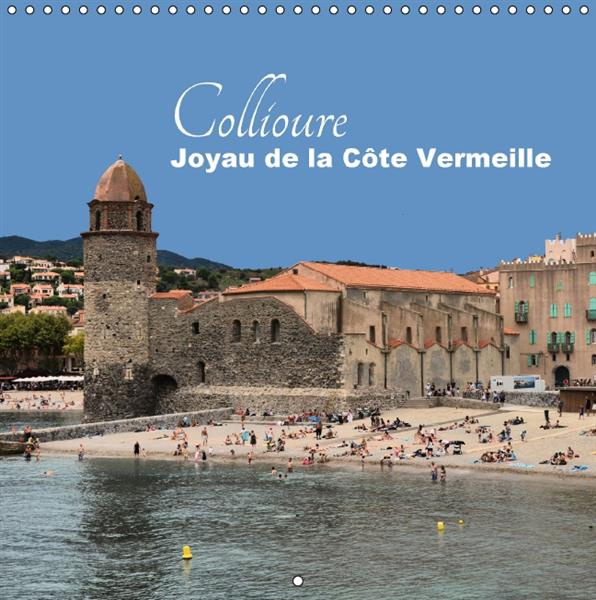 Emprunter COLLIOURE JOYAU DE LA COTE VERMEILLE CALENDRIER MURAL 2016 300 300 MM SQUARE livre