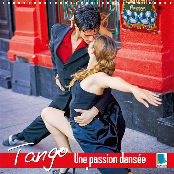 Emprunter TANGO UNE PASSION DANSEE CALENDRIER MURAL 2017 300 300 MM SQUARE - TANGO LA PLUS EROTIQUE DE TOUT livre