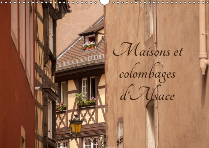 Emprunter Maisons et colombages d'Alsace. Découverte de l'architecture traditionnelle alsacien. Calendrier mur livre