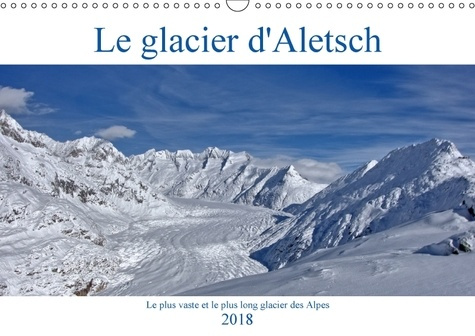 Emprunter LE GLACIER D ALETSCH CALENDRIER MURAL 2018 DIN A3 HORIZONTAL - LE PLUS VASTE ET LE PLUS LONG livre