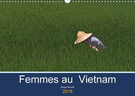 Emprunter FEMMES AU VIETNAM CALENDRIER MURAL 2018 DIN A3 HORIZONTAL - UNE CERTAINE OBSERVATION DES V livre