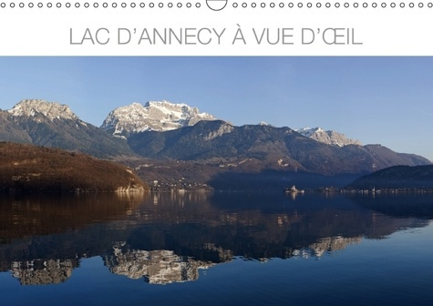 Emprunter LAC D ANNECY A VUE D IL CALENDRIER MURAL 2018 DIN A3 HORIZON - PHOTOGRAPHIES ILLUSTRANT QUELQ livre