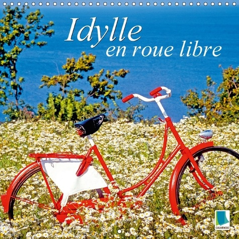Emprunter IDYLLE EN ROUE LIBRE CALENDRIER MURAL 2018 300 300 MM SQUARE - DE BEAUX VELOS DU MONDE ENTIER livre