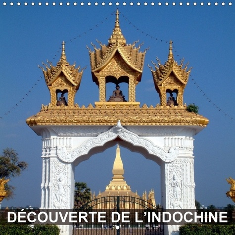 Emprunter DECOUVERTE DE L INDOCHINE CALENDRIER MURAL 2018 300 300 MM S - CAMBODGE LAOS ET VIETNAM LA DE livre