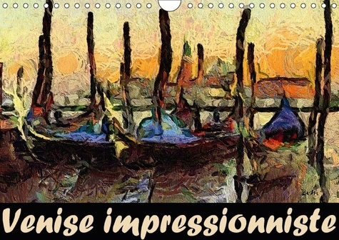 Emprunter VENISE IMPRESSIONNISTE CALENDRIER MURAL 2018 DIN A4 HORIZONT - DANS CETTE SERIE DE TABLEAUX J livre
