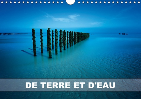 Emprunter DE TERRE ET D EAU CALENDRIER MURAL 2018 DIN A4 HORIZONTAL - PHOTOGRAPHIES DE PAYSAGES CALE livre