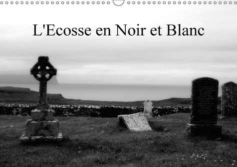 Emprunter L ECOSSE EN NOIR ET BLANC CALENDRIER MURAL 2018 DIN A3 HORIZ - UN REGARD EN NOIR ET BLANC SUR livre