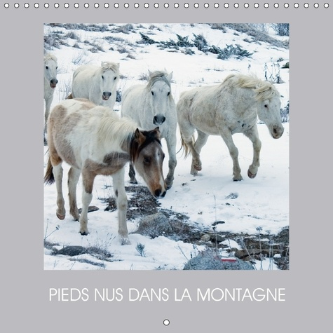 Emprunter PIEDS NUS DANS LA MONTAGNE CALENDRIER MURAL 2018 300 300 MM - DES CHEVAUX EN LIBERTE CALENDR livre