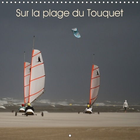 Emprunter SUR LA PLAGE DU TOUQUET CALENDRIER MURAL 2018 300 300 MM SQU - DIVERSES AMBIANCES SUR LA PLAG livre