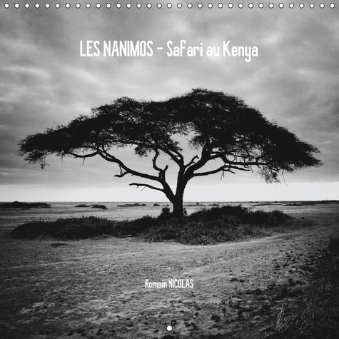 Emprunter LES NANIMOS SAFARI AU KENYA CALENDRIER MURAL 2018 300 300 MM - SERIE EN NOIR ET BLANC SUR LES livre